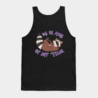 BE IN AWE OF MY 'TISM RACCOON Tank Top